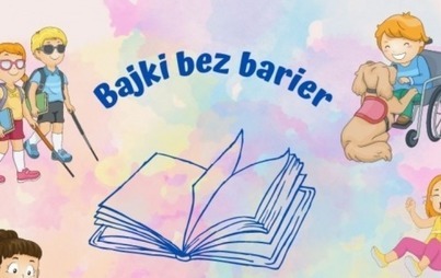 Zdjęcie do "Bajki bez barier " kącik dla Rodzic&oacute;w i Przedszkolak&oacute;w